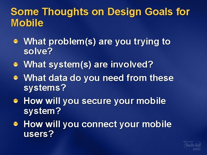 Some Thoughts on Design Goals for Mobile What problem(s) are you trying to solve?