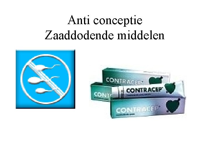 Anti conceptie Zaaddodende middelen 