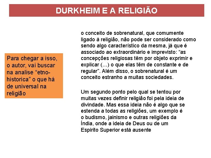 DURKHEIM E A RELIGIÃO Para chegar a isso, o autor, vai buscar na analise
