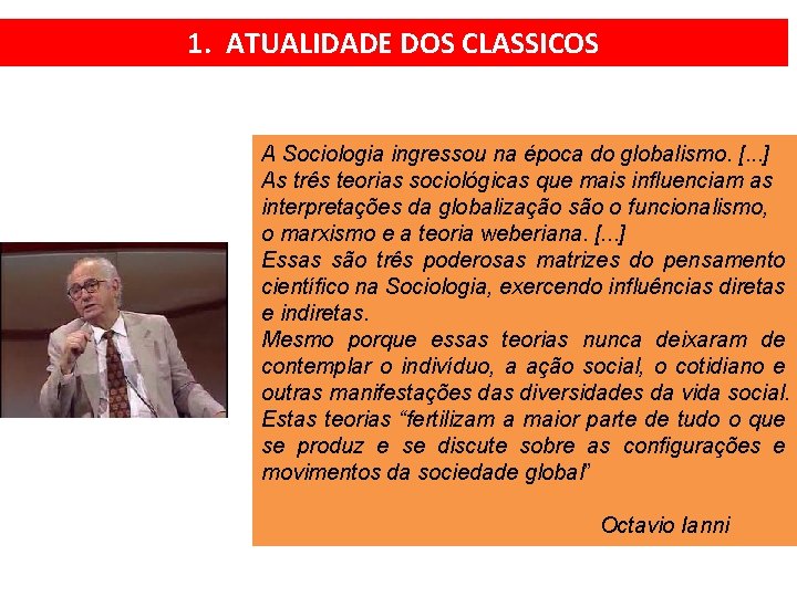 1. ATUALIDADE DOS CLASSICOS A Sociologia ingressou na época do globalismo. [. . .