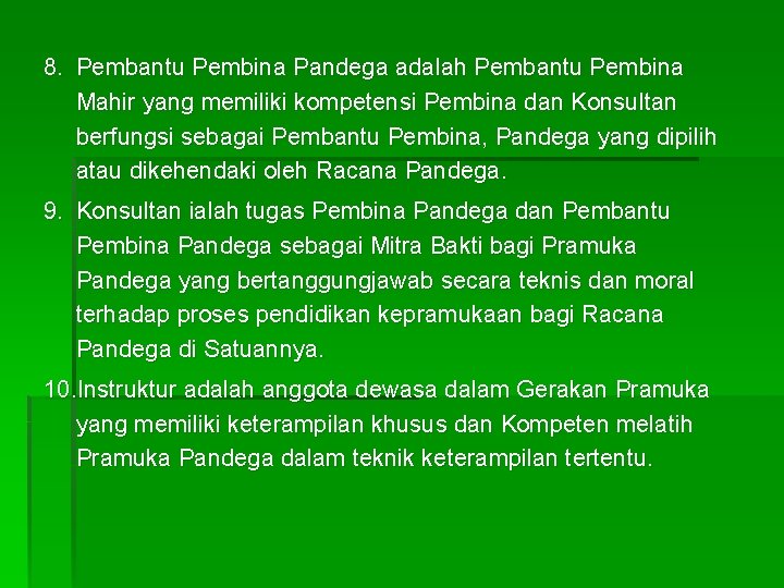 8. Pembantu Pembina Pandega adalah Pembantu Pembina Mahir yang memiliki kompetensi Pembina dan Konsultan