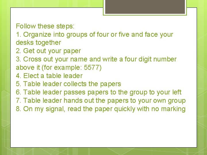 Follow these steps: 1. Organize into groups of four or five and face your