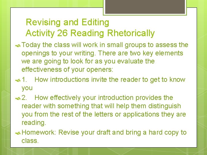 Revising and Editing Activity 26 Reading Rhetorically Today the class will work in small