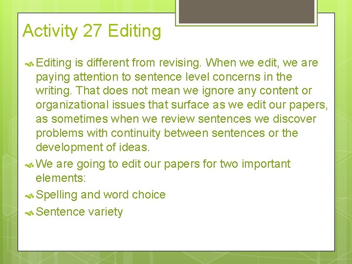 Activity 27 Editing is different from revising. When we edit, we are paying attention