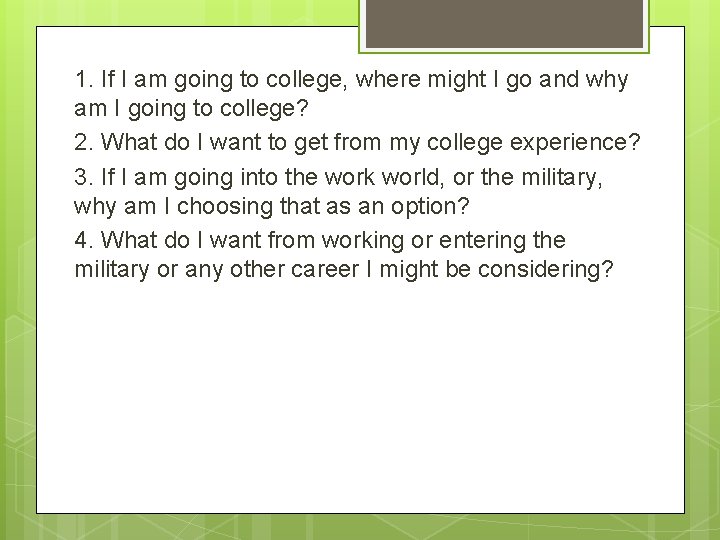 1. If I am going to college, where might I go and why am