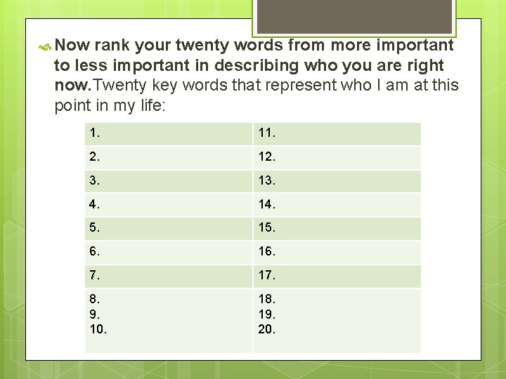  Now rank your twenty words from more important to less important in describing