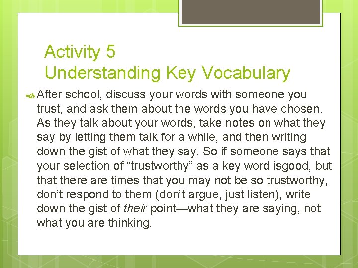 Activity 5 Understanding Key Vocabulary After school, discuss your words with someone you trust,