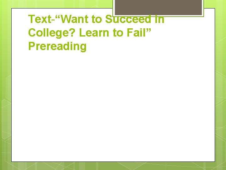 Text-“Want to Succeed in College? Learn to Fail” Prereading 