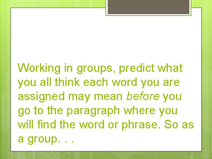 Working in groups, predict what you all think each word you are assigned may