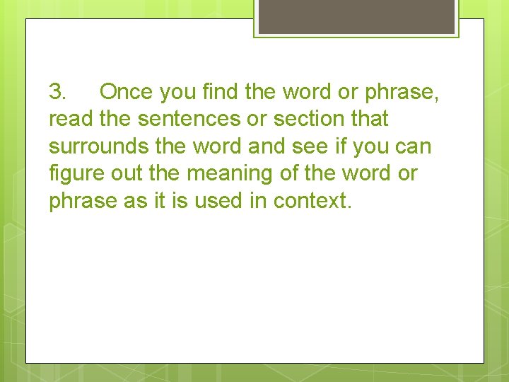 3. Once you find the word or phrase, read the sentences or section that