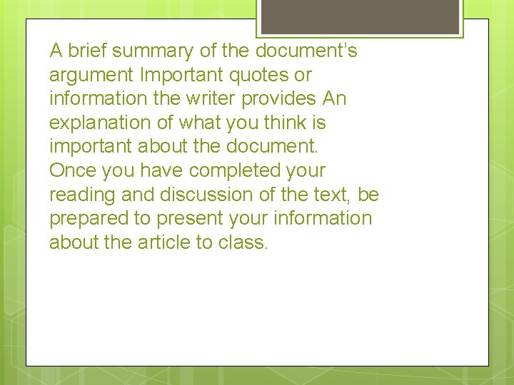 A brief summary of the document’s argument Important quotes or information the writer provides