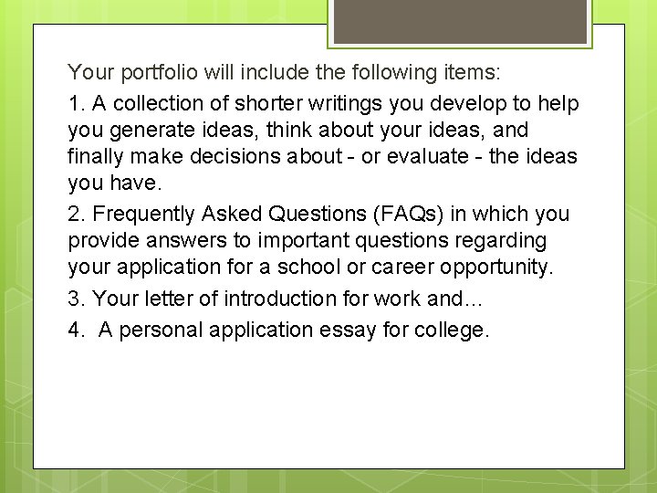 Your portfolio will include the following items: 1. A collection of shorter writings you