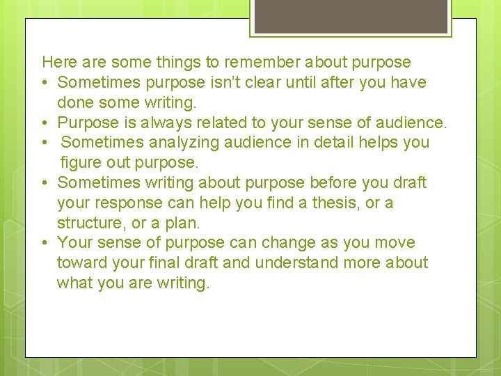 Here are some things to remember about purpose • Sometimes purpose isn’t clear until