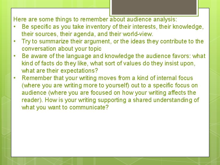 Here are some things to remember about audience analysis: • Be specific as you