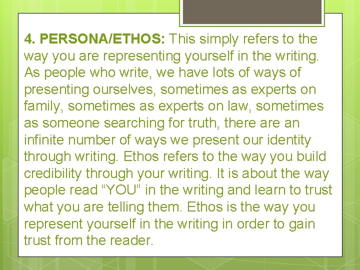 4. PERSONA/ETHOS: This simply refers to the way you are representing yourself in the