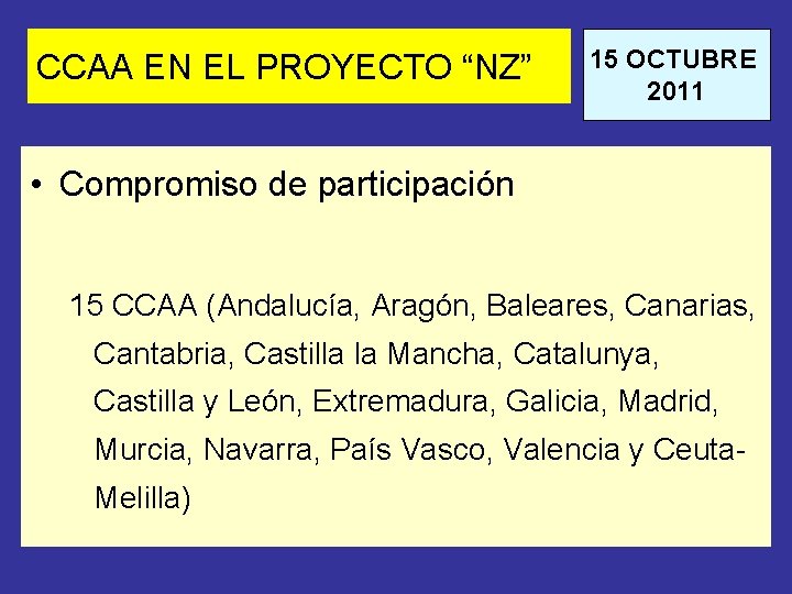 CCAA EN EL PROYECTO “NZ” 15 OCTUBRE 2011 • Compromiso de participación 15 CCAA