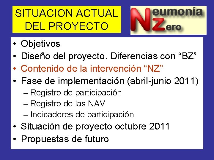 SITUACION ACTUAL DEL PROYECTO • • Objetivos Diseño del proyecto. Diferencias con “BZ” Contenido