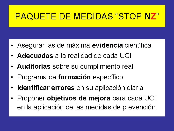 PAQUETE DE MEDIDAS “STOP NZ” • Asegurar las de máxima evidencia científica • Adecuadas