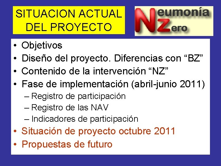 SITUACION ACTUAL DEL PROYECTO • • Objetivos Diseño del proyecto. Diferencias con “BZ” Contenido