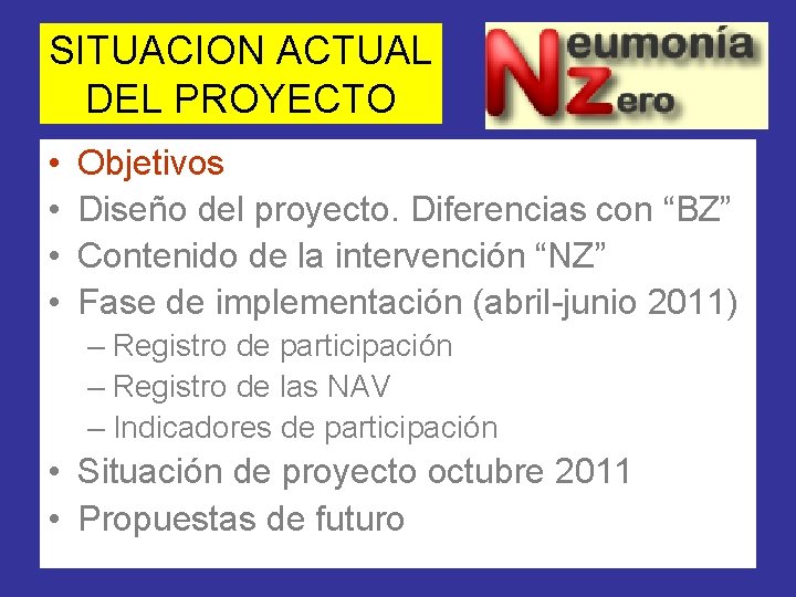 SITUACION ACTUAL DEL PROYECTO • • Objetivos Diseño del proyecto. Diferencias con “BZ” Contenido