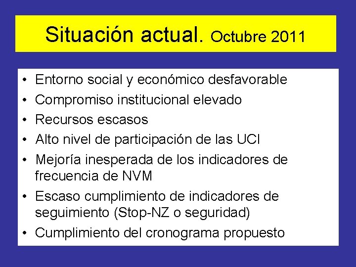 Situación actual. Octubre 2011 • • • Entorno social y económico desfavorable Compromiso institucional