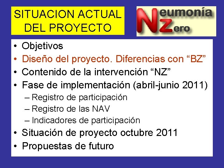 SITUACION ACTUAL DEL PROYECTO • • Objetivos Diseño del proyecto. Diferencias con “BZ” Contenido