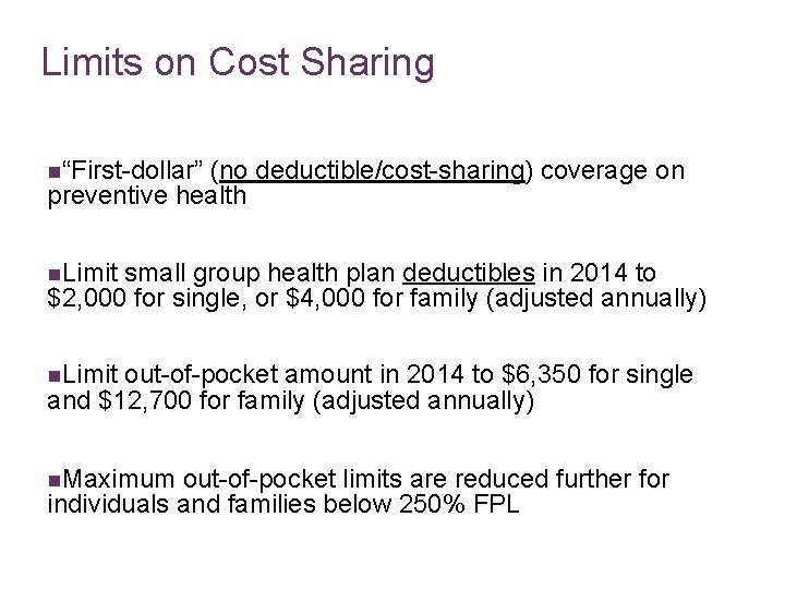 Limits on Cost Sharing n“First-dollar” (no deductible/cost-sharing) coverage on preventive health n. Limit small
