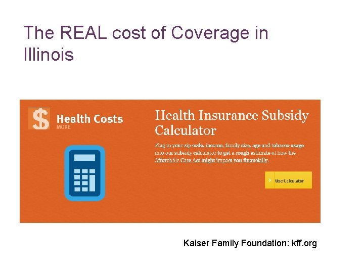 The REAL cost of Coverage in Illinois Kaiser Family Foundation: kff. org 