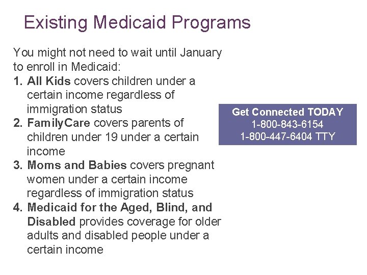 Existing Medicaid Programs You might not need to wait until January to enroll in