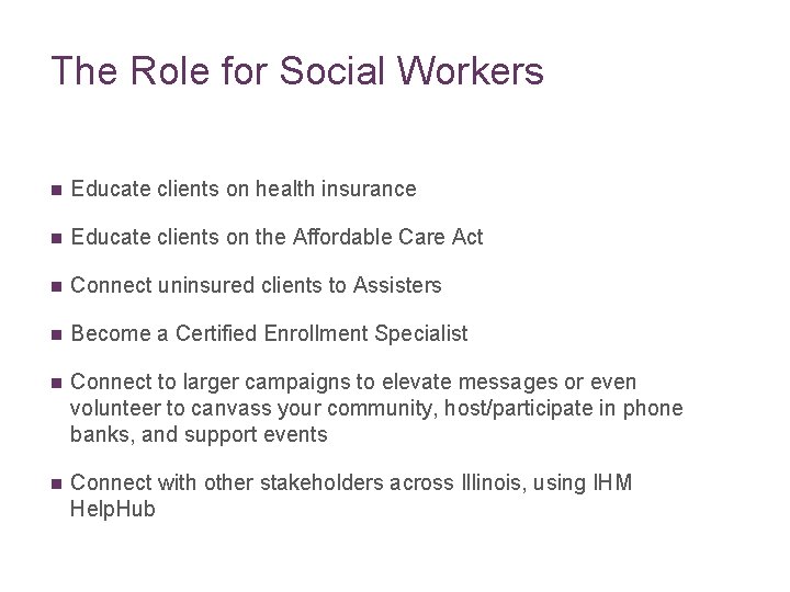 The Role for Social Workers n Educate clients on health insurance n Educate clients