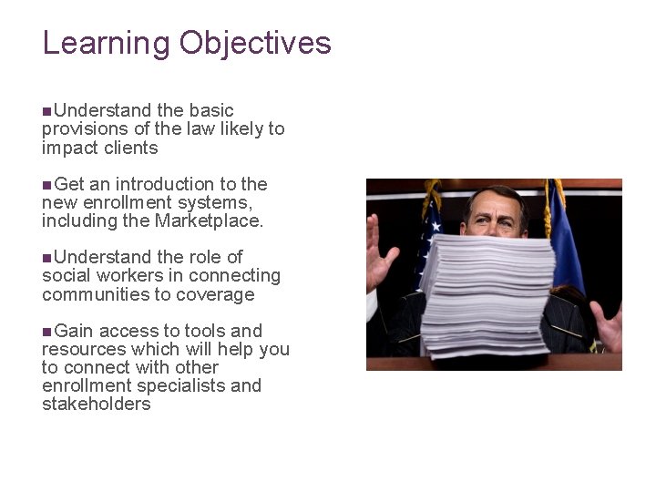 Learning Objectives n. Understand the basic provisions of the law likely to impact clients