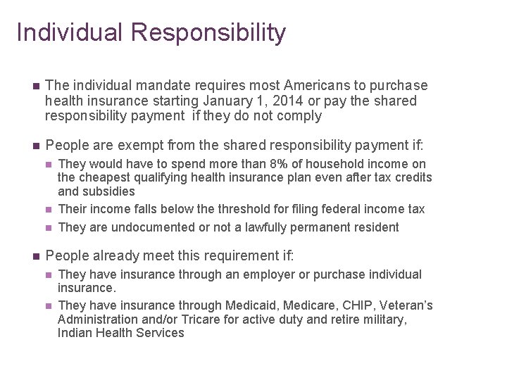 Individual Responsibility n The individual mandate requires most Americans to purchase health insurance starting