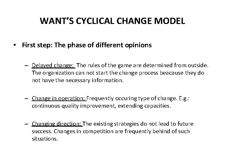WANT’S CYCLICAL CHANGE MODEL • First step: The phase of different opinions – Delayed
