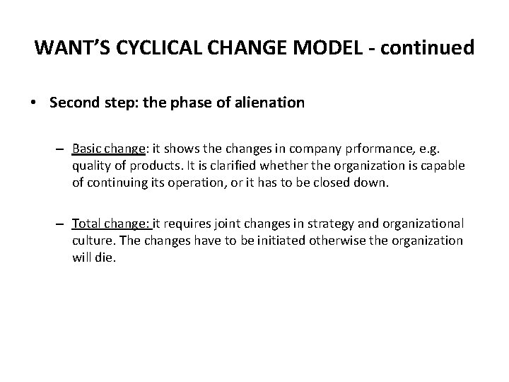 WANT’S CYCLICAL CHANGE MODEL - continued • Second step: the phase of alienation –