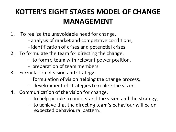 KOTTER’S EIGHT STAGES MODEL OF CHANGE MANAGEMENT 1. To realize the unavoidable need for