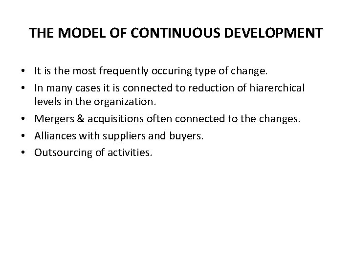 THE MODEL OF CONTINUOUS DEVELOPMENT • It is the most frequently occuring type of