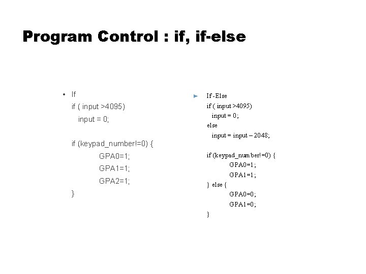 Program Control : if, if-else • If ► if ( input >4095) input = Program Control : if, if-else • If ► if ( input >4095) input =