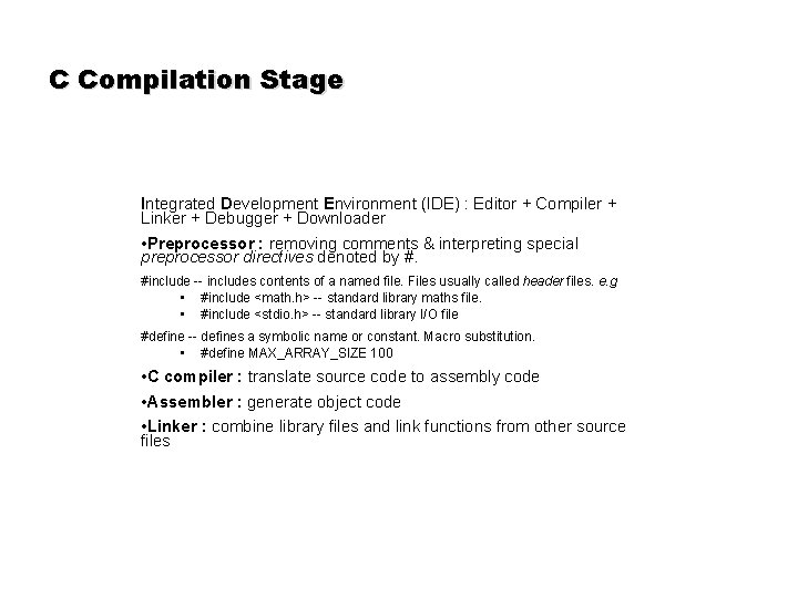 C Compilation Stage Integrated Development Environment (IDE) : Editor + Compiler + Linker + C Compilation Stage Integrated Development Environment (IDE) : Editor + Compiler + Linker +