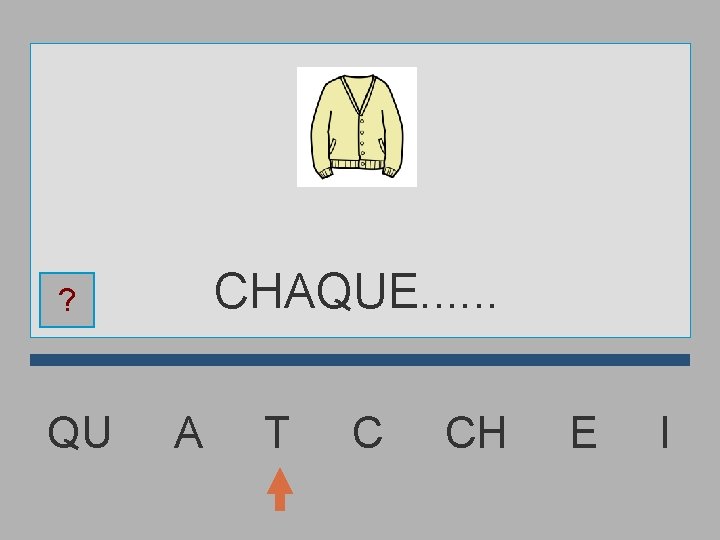 CHAQUE. . . ? QU A T C CH E I 