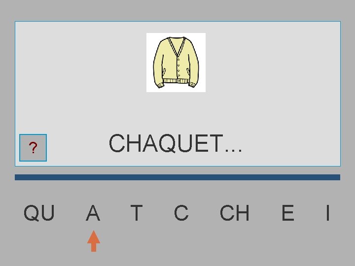 CHAQUET. . . ? QU A T C CH E I 