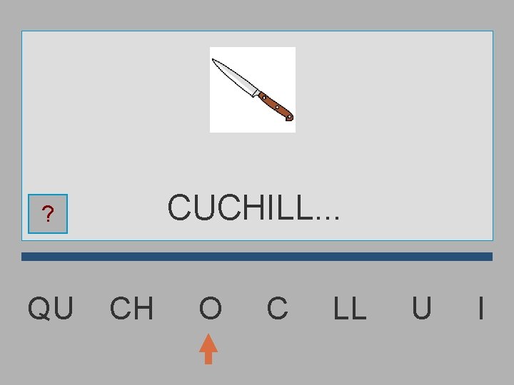 CUCHILL. . . ? QU CH O C LL U I 