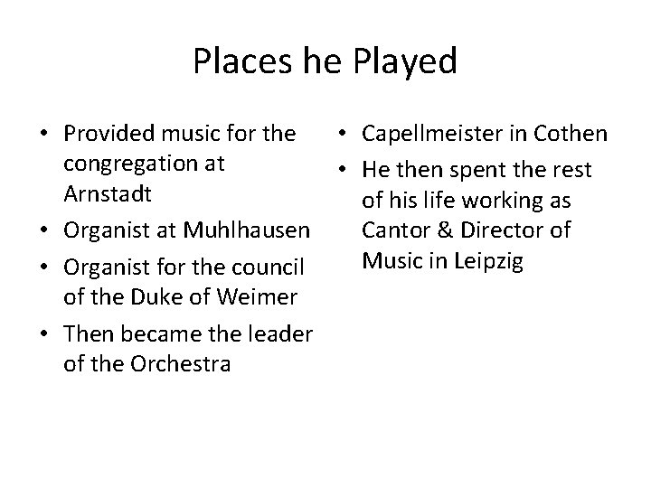 Places he Played • Provided music for the • Capellmeister in Cothen congregation at