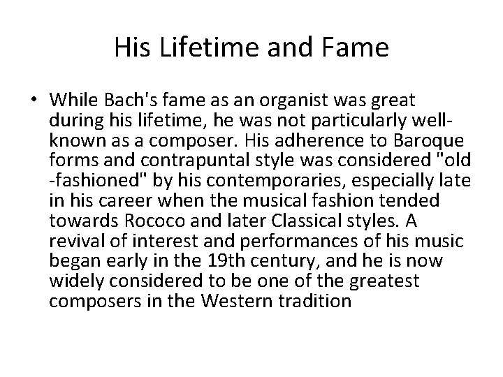 His Lifetime and Fame • While Bach's fame as an organist was great during