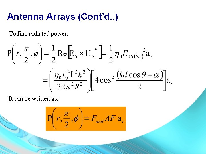 Antenna Arrays (Cont’d. . ) To find radiated power, It can be written as: