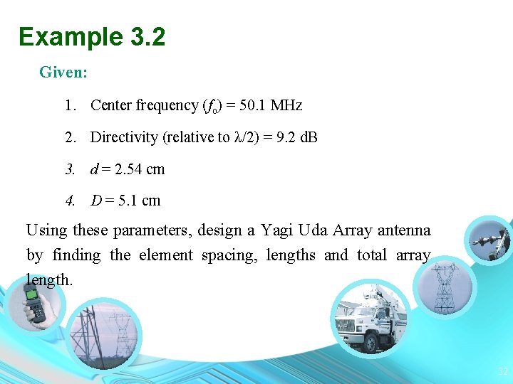 Example 3. 2 Given: 1. Center frequency (fo) = 50. 1 MHz 2. Directivity