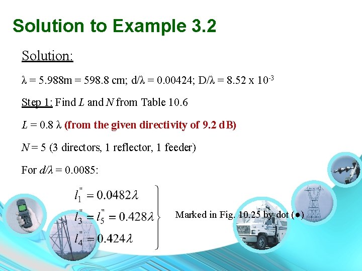 Solution to Example 3. 2 Solution: λ = 5. 988 m = 598. 8