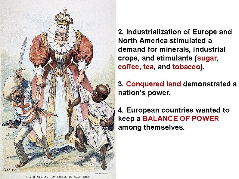 2. Industrialization of Europe and North America stimulated a demand for minerals, industrial crops,