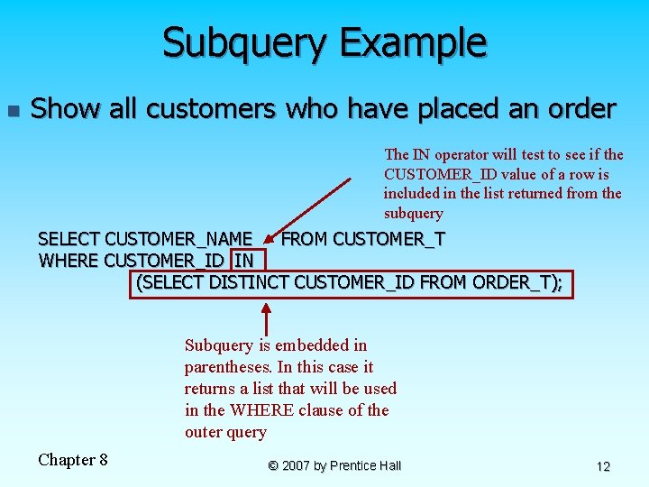 Subquery Example n Show all customers who have placed an order The IN operator