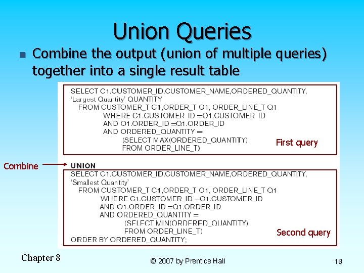 Union Queries n Combine the output (union of multiple queries) together into a single
