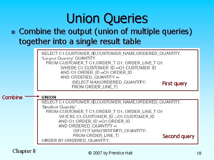 Union Queries n Combine the output (union of multiple queries) together into a single Union Queries n Combine the output (union of multiple queries) together into a single
